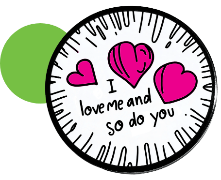 Black and white pen-and-ink illustration of a circular badge with pink hearts and the handwritten text "I love me and so do you", set against a green circle background